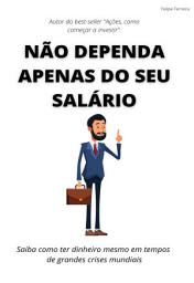 Icon image Não dependa apenas do seu salário: Saiba como ter dinheiro mesmo em tempos de grandes crises mundiais