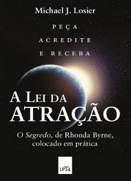 Icon image A lei da atração: "O segredo", de Rhonda Byrne, colocado em prática