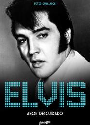 Icon image Elvis Presley: Amor descuidado