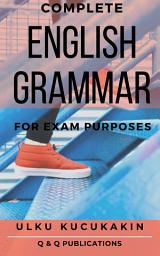 Icon image Complete English Grammar For Exam Purposes: Summary & Practice Tests