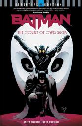 Icon image Batman: The Court of Owls Saga (DC Essential Edition): Issues 1-11